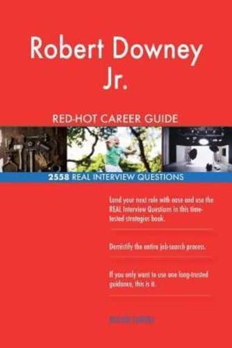 Robert Downey Jr. RED-HOT Career Guide; 2558 REAL Interview Questions