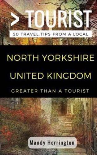 Greater Than a Tourist- North Yorkshire United Kingdom