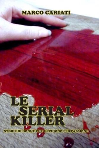 Le Serial Killer: Storie di donne che uccidono per piacere