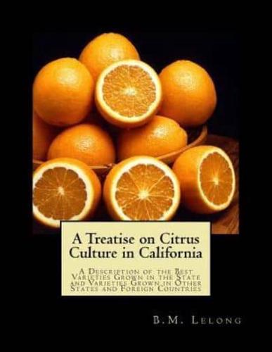 A Treatise on Citrus Culture in California