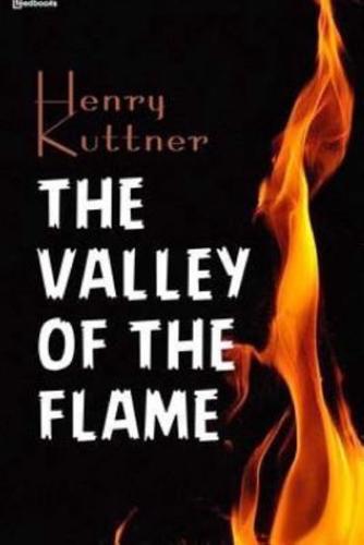 The Valley of the Flame