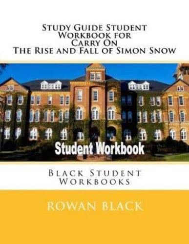 Study Guide Student Workbook for Carry On The Rise and Fall of Simon Snow