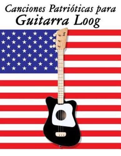Canciones Patrióticas Para Guitarra Loog