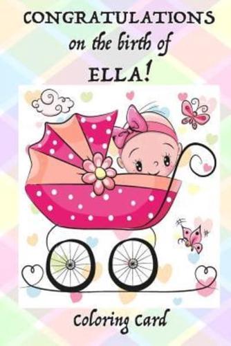 CONGRATULATIONS on the Birth of ELLA! (Coloring Card)