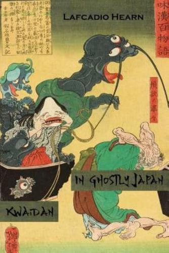 In Ghostly Japan & Kwaidan (Illustrated Edition)