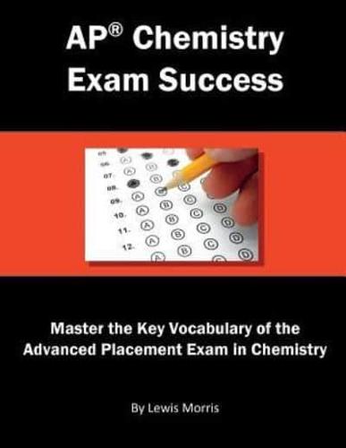 AP Chemistry Exam Success: Master the Key Vocabulary of the Advanced Placement Exam in Chemistry