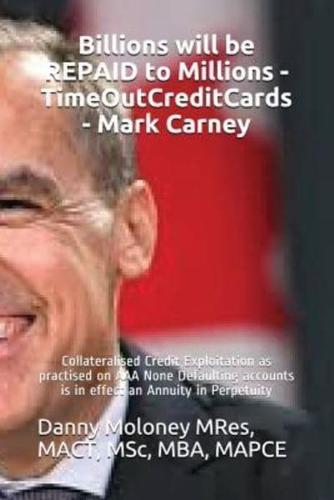 Billions Will Be REPAID to Millions - TimeOutCreditCards - Mark Carney
