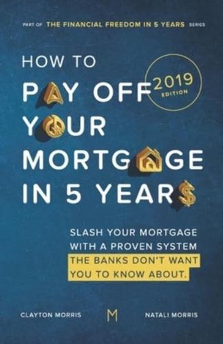 How To Pay Off Your Mortgage In Five Years