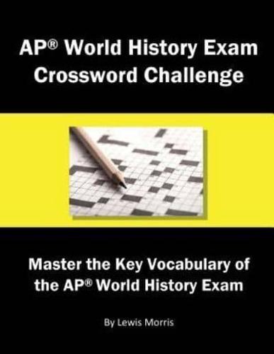 AP World History Exam Crossword Challenge: Master the Key Vocabulary of the AP World History Exam