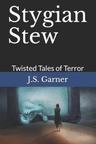 Stygian Stew: Twisted Tales of Terror