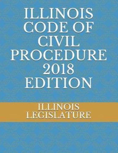 Illinois Code of Civil Procedure 2018 Edition