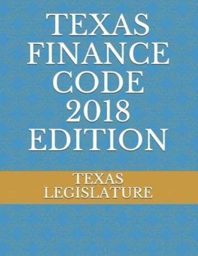 Texas Finance Code 2018 Edition