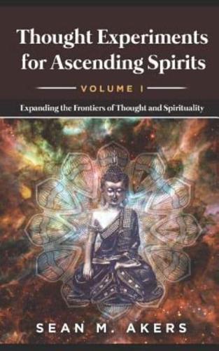 Thought Experiments for Ascending Spirits, Vol. I