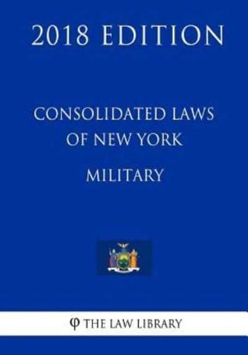 Consolidated Laws of New York - Military (2018 Edition)