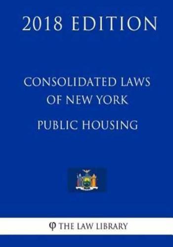Consolidated Laws of New York - Public Housing (2018 Edition)