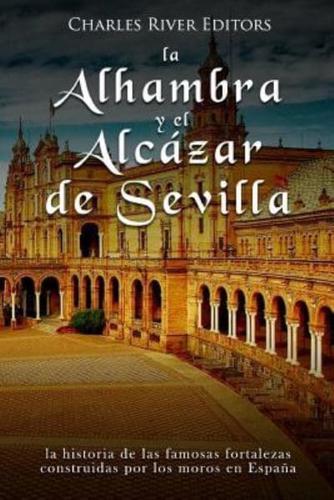 La Alhambra Y El Alcázar De Sevilla