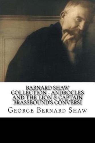 Barnard Shaw Collection - Androcles and the Lion & Captain Brassbound's Conversi