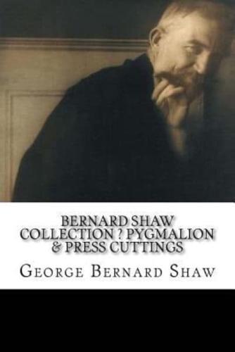Bernard Shaw Collection ? Pygmalion & Press Cuttings