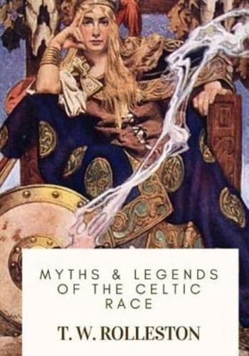 Myths & Legends of the Celtic Race