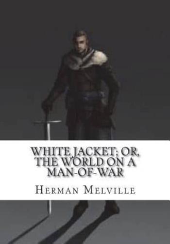 White Jacket; Or, The World on a Man-of-War