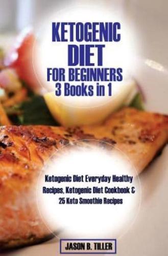 Ketogenic Diet for Beginners 3 Books in 1