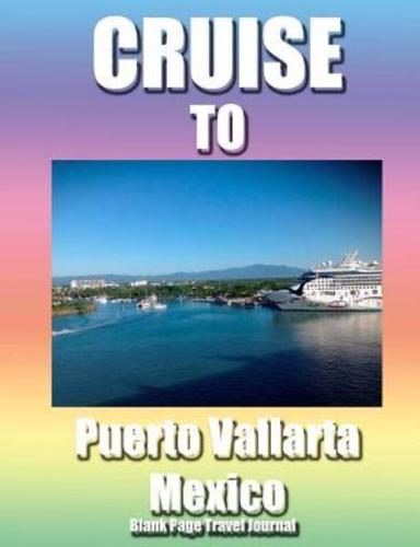 Cruise To Puerto Vallarta, Mexico/ Blank Page Personalized Journal