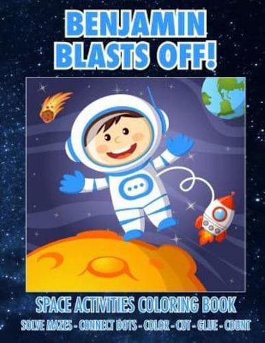 Benjamin Blasts Off! Space Activities Coloring Book