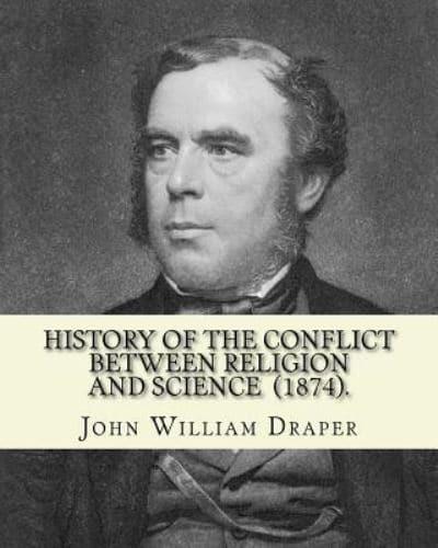 History of the Conflict Between Religion and Science (1874). By