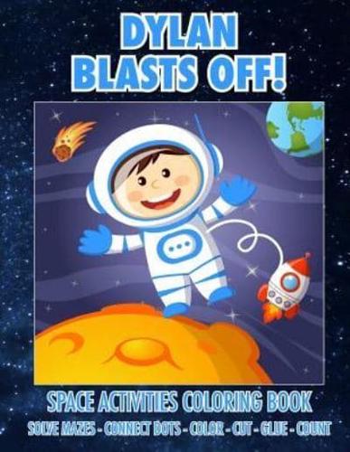 Dylan Blasts Off! Space Activities Coloring Book