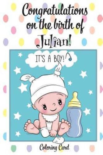 CONGRATULATIONS on the Birth of JULIAN! (Coloring Card)