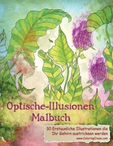 Optische-Illusionen-Malbuch: 30 Erstaunliche Illustrationen, die Ihr Gehirn austricksen werden