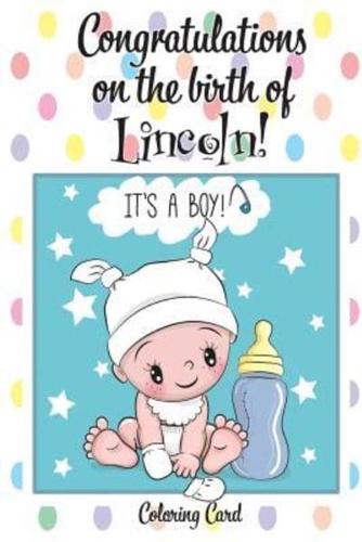 CONGRATULATIONS on the Birth of LINCOLN! (Coloring Card)