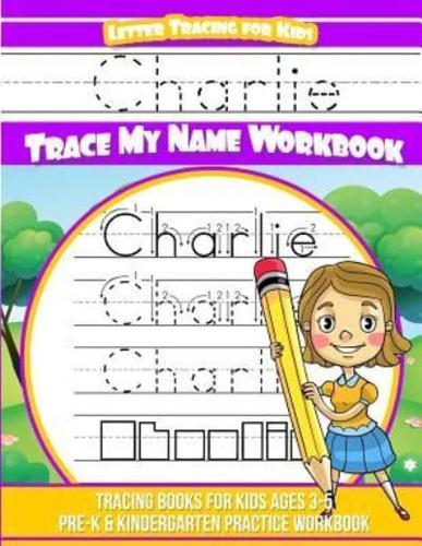 Charlie Letter Tracing for Kids Trace My Name Workbook