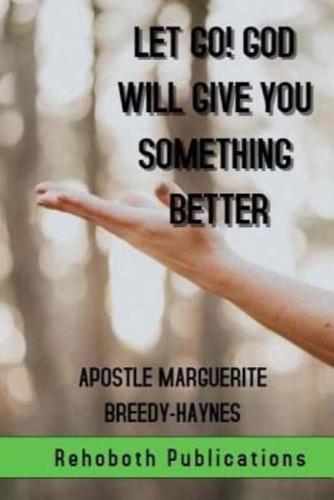 Let Go! God Will Give You Something Better