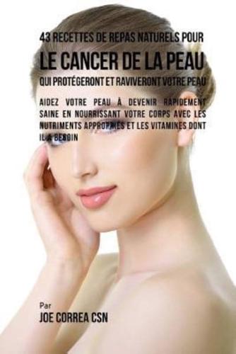 43 Recettes De Repas Naturels Pour Le Cancer De La Peau Qui Protégeront Et Raviveront Votre Peau