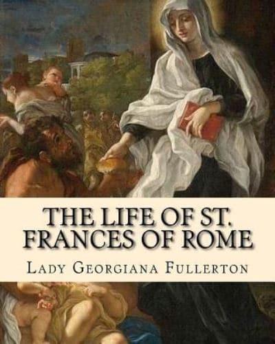 The Life of St. Frances of Rome By