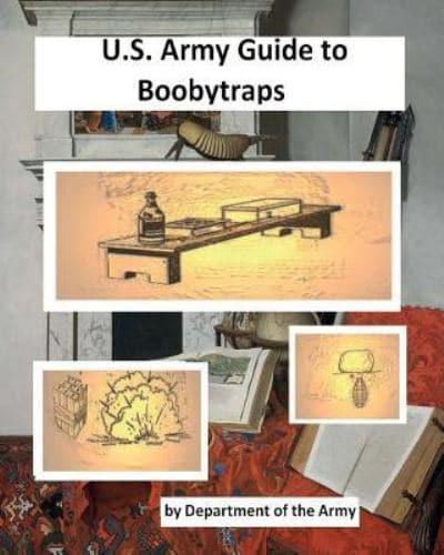 U.S. Army Guide to Boobytraps.