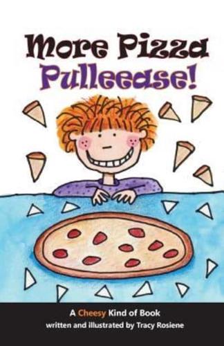 More Pizza Pulleease