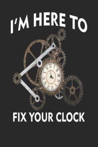 I'm Here to Fix Your Clock
