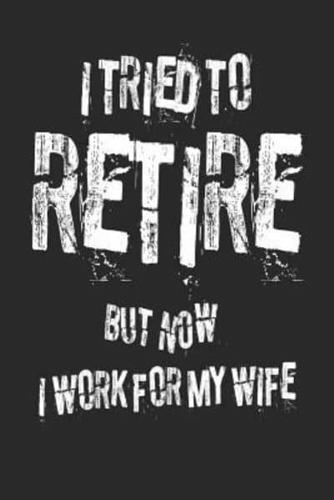 I Tried to Retire But Now I Work for My Wife