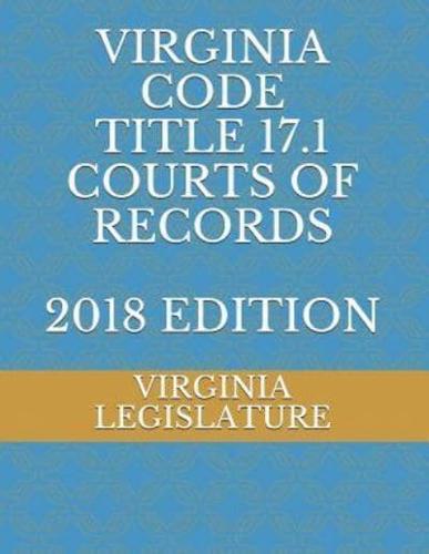 Virginia Code Title 17.1 Courts of Records 2018 Edition