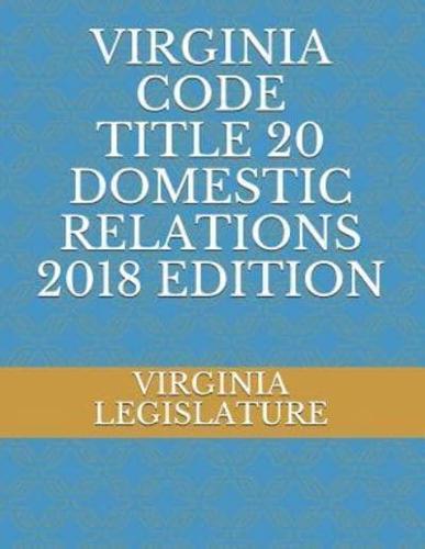 Virginia Code Title 20 Domestic Relations 2018 Edition