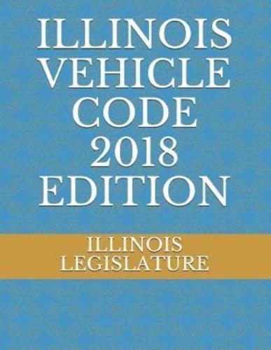 Illinois Vehicle Code 2018 Edition