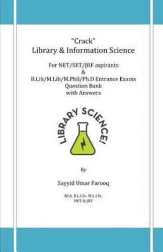 Crack Library & Information Science for Net/Set/Jrf Aspirants & B.Lib/M.Lib/M.Phil/Ph.D Entrance Exams Question Bank With Answers