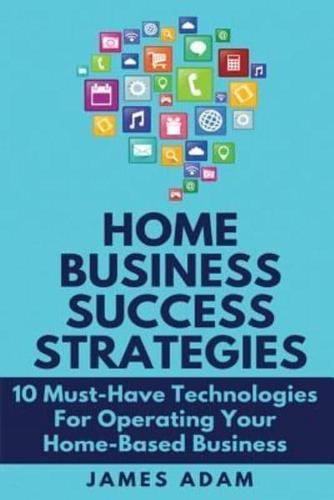 Home Business Success Strategies