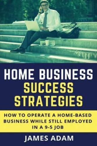 Home Business Success Strategies