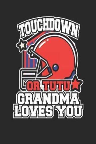 Touchdown or Tutu Grandma Loves You