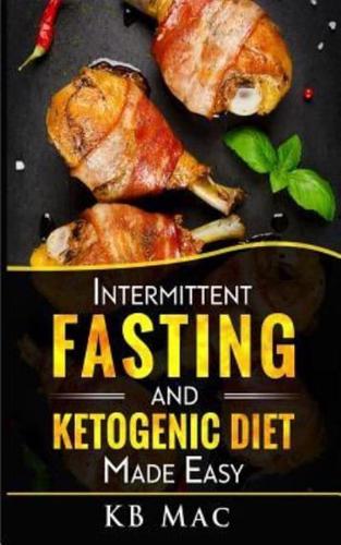 Intermittent Fasting and Ketogenic Diet Made Easy