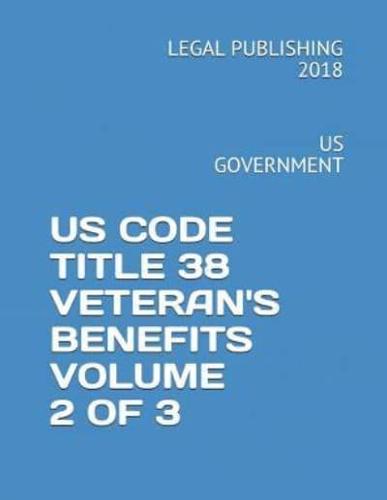 Us Code Title 38 Veteran's Benefits Volume 2 of 3