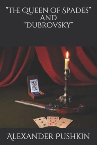 "The Queen of Spades" and "Dubrovsky"